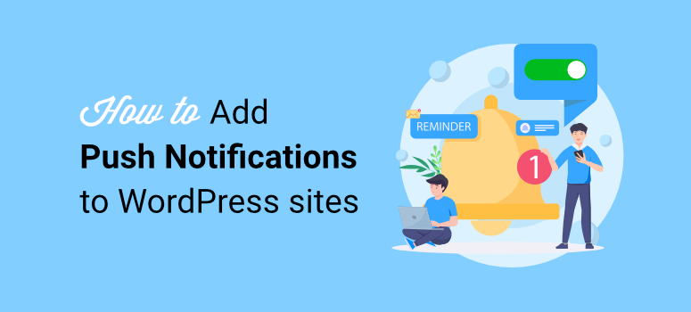 How to add push notifications to WordPress to increase traffic