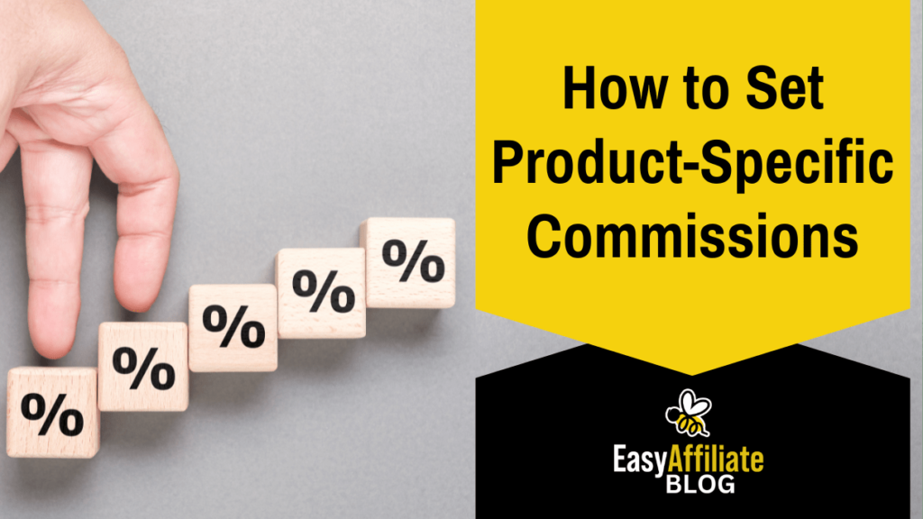 How to set product-specific affiliate commissions for higher profits