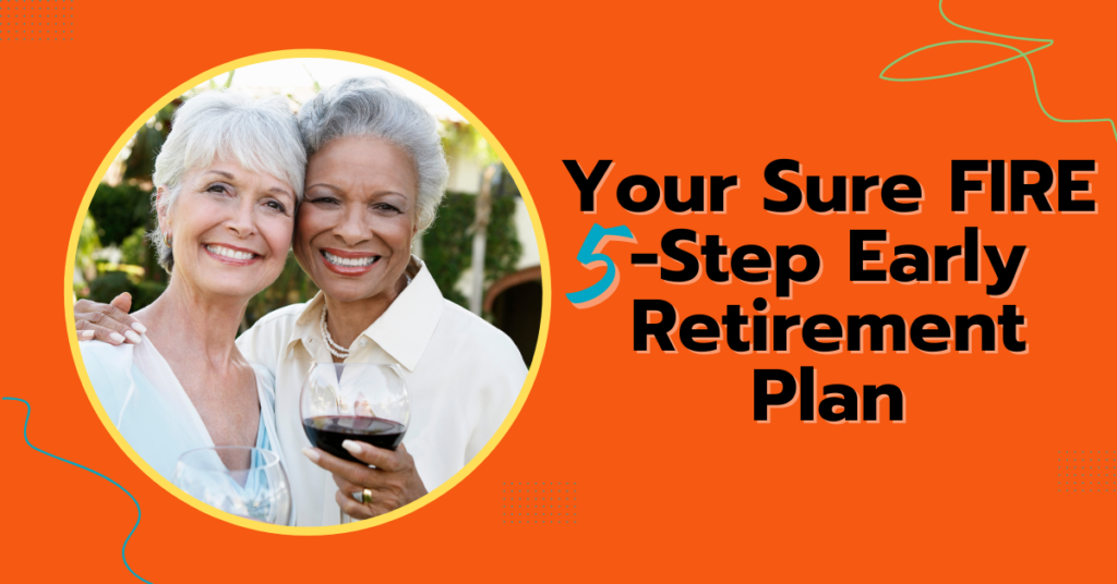 Your SureFIRE 5-Step Early Retirement Plan