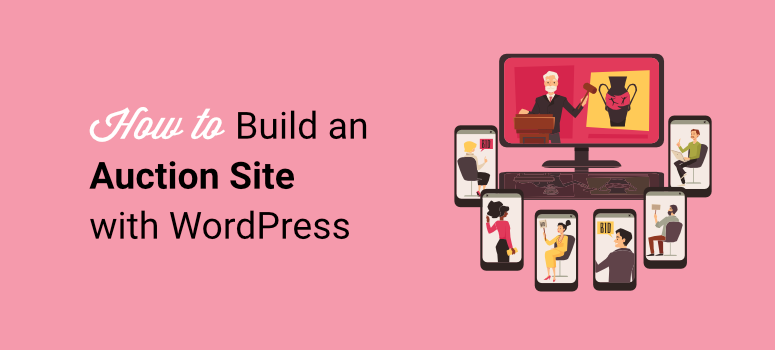 How to Create an Auction Site with WordPress (Step by Step)