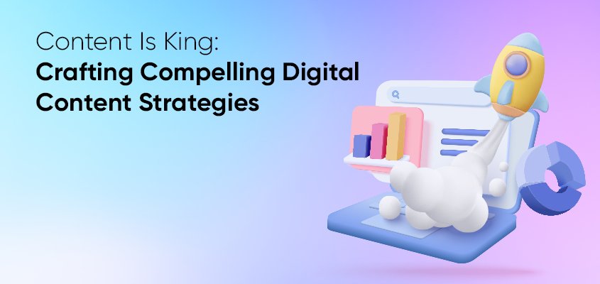 Developing compelling digital content strategies