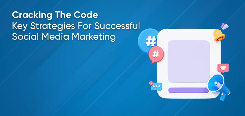 Key Strategies for Successful Social Media Marketing| ReachFirst