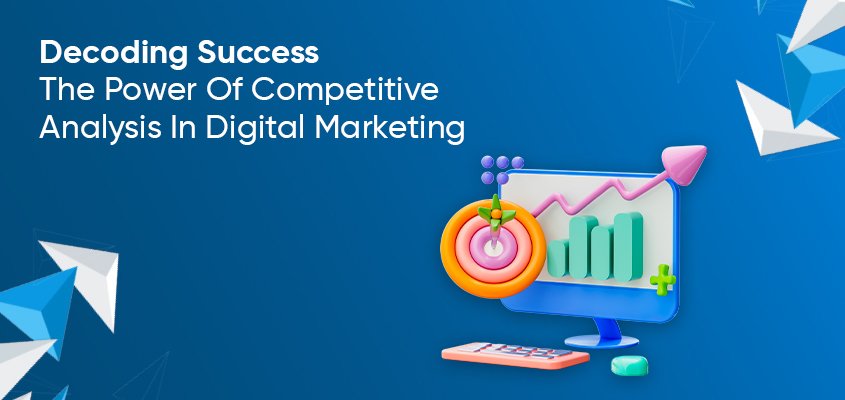 The power of competitive analysis in digital marketing