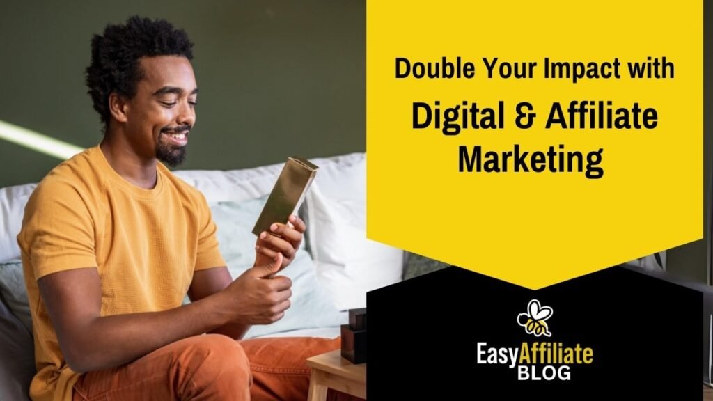 Digital Marketing and Affiliate Marketing: Invest in Both