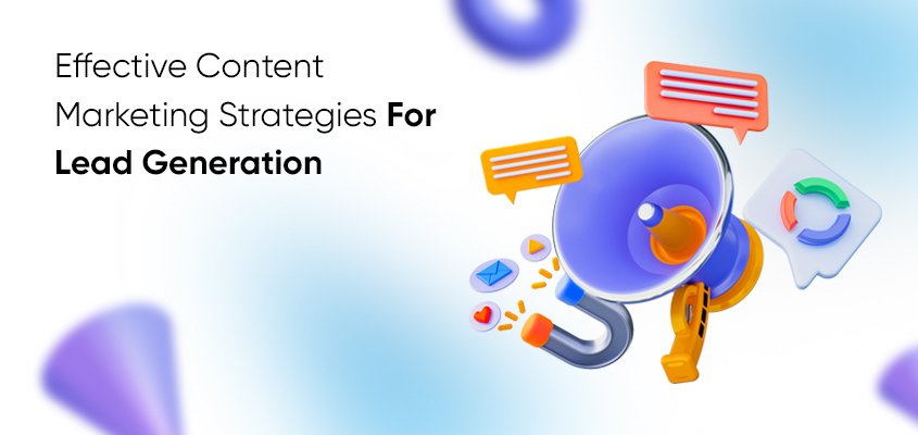 Content marketing strategies for lead generation