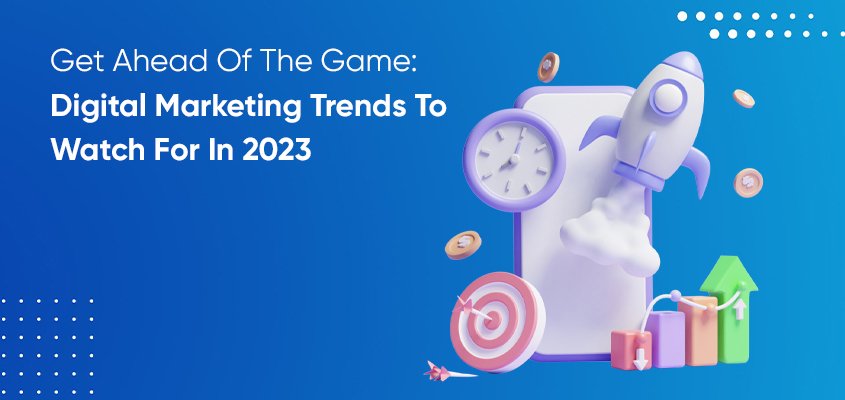 Digital marketing trends in 2023