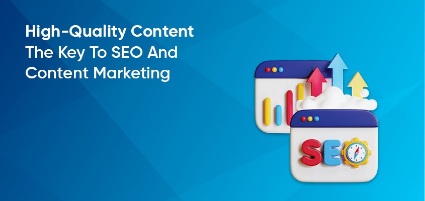 Quality Content: The Key to SEO and Content Marketing