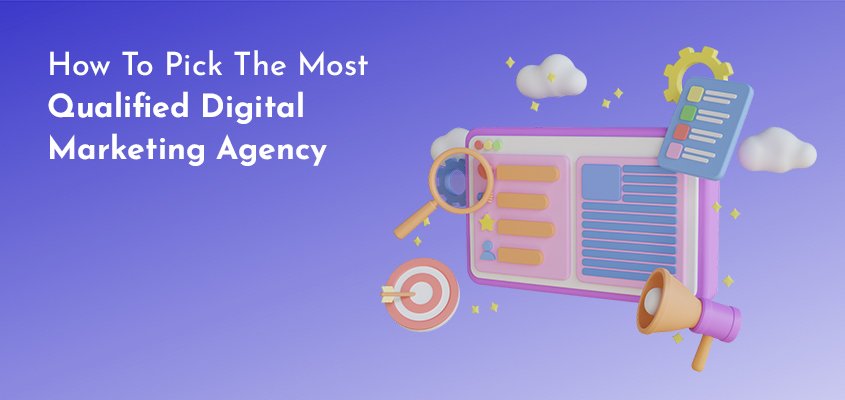 How to choose the most qualified digital marketing agency