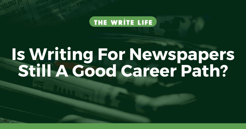 Is writing for newspapers still a good career path?