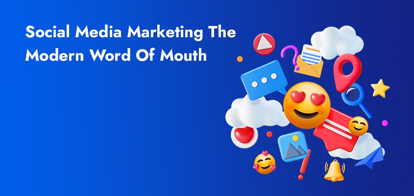 Social media marketing – modern word of mouth