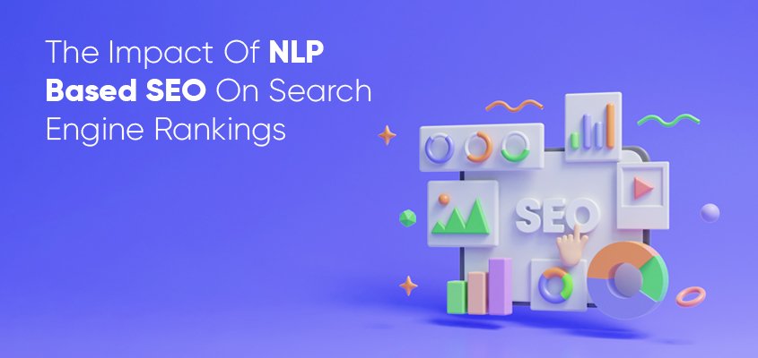 The impact of NLP-based SEO on search engine rankings