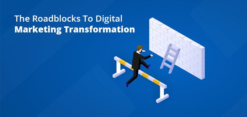 The Obstacles to Digital Marketing Transformation