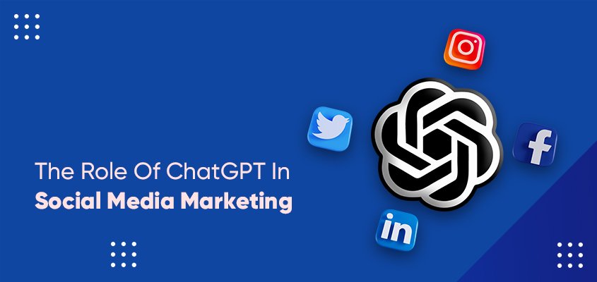 Role of ChatGPT in Social Media Marketing