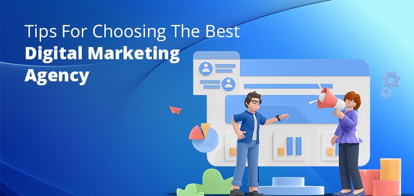 Tips for choosing the best digital marketing agency