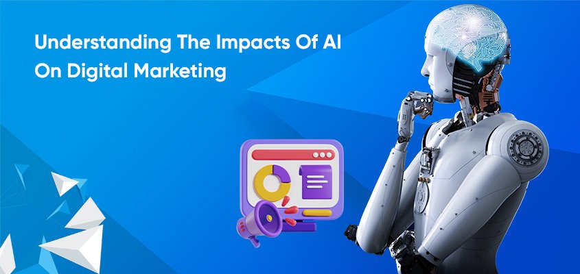 Understanding the impact of AI on digital marketing