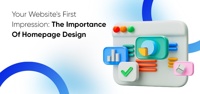 The First Impression of Your Website: The Importance of Homepage Design