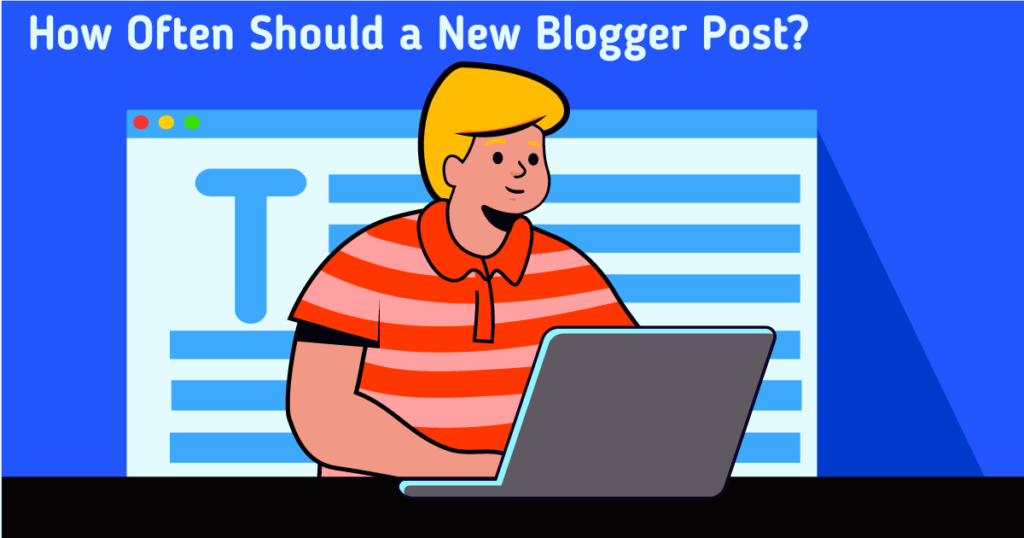 Top 6 Steps to Deciding How Often You Should Blog (2023)