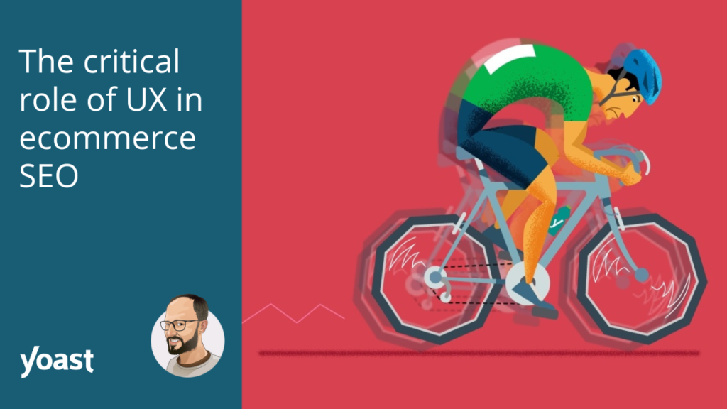 The Crucial Role of UX in Ecommerce SEO • Yoast