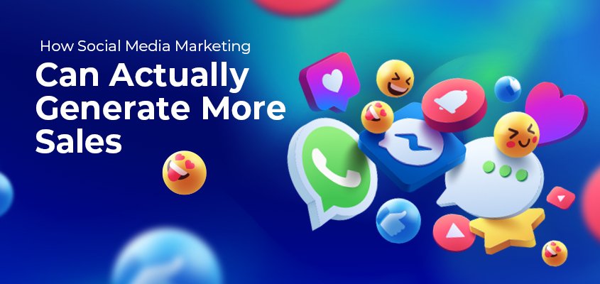 How social media marketing can actually generate more sales