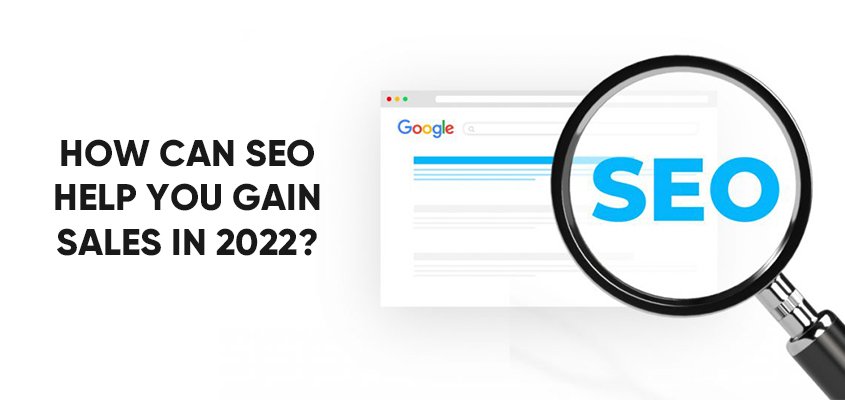 How can SEO help you generate sales in 2022?