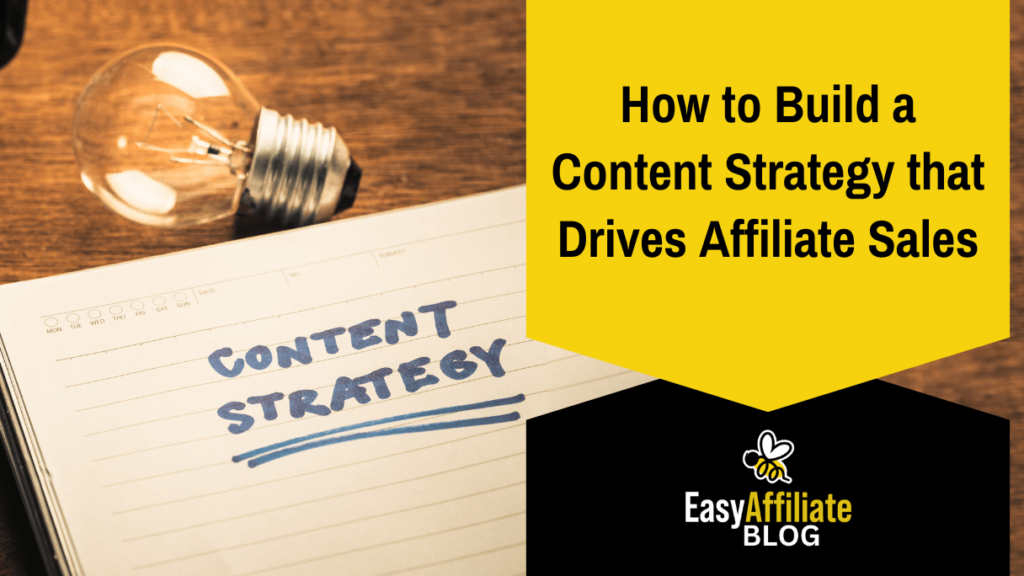 How to develop a content strategy that increases affiliate sales