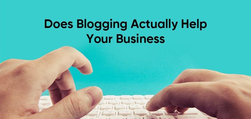 Does blogging actually help your business?