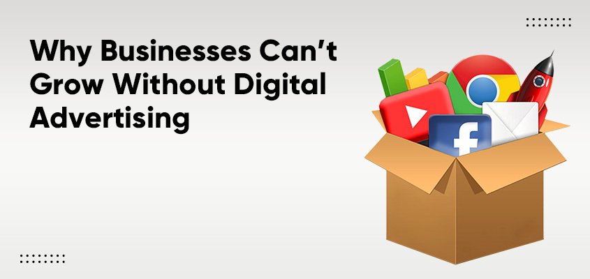 Why companies can’t grow without digital advertising