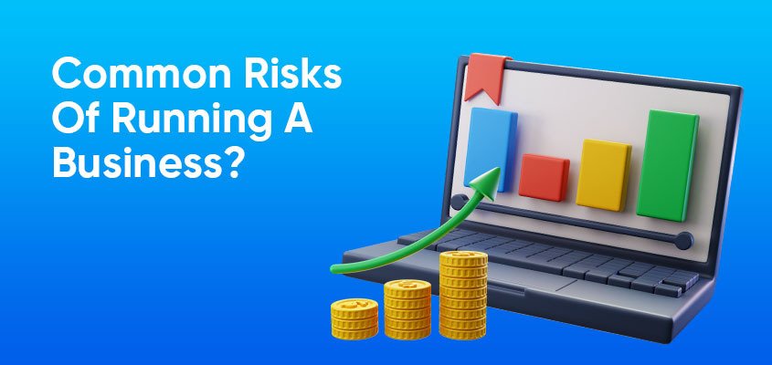 What are some of the most common risks when running a business?