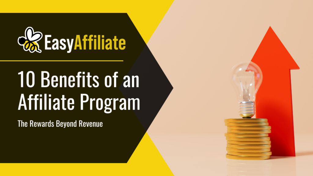 10 Benefits of an Affiliate Program (Besides Making Money)