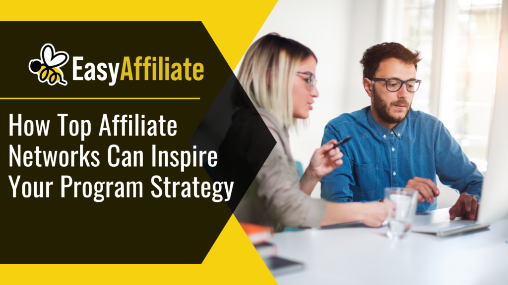 How top affiliate networks can inspire your program strategy