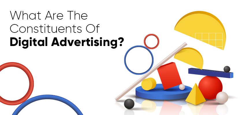 What are the components of digital advertising?