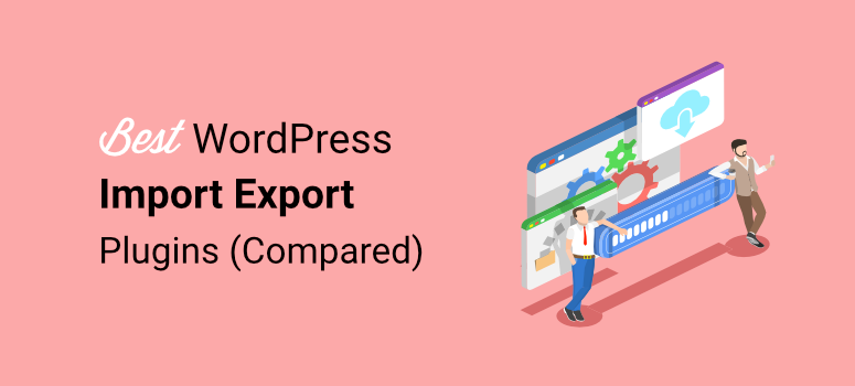 9 Best WordPress Import Export Plugins (free)