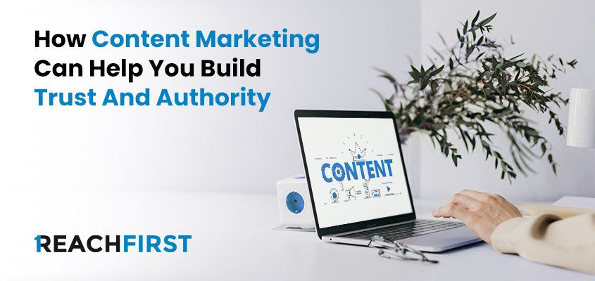 How content marketing can contribute to building trust and authority