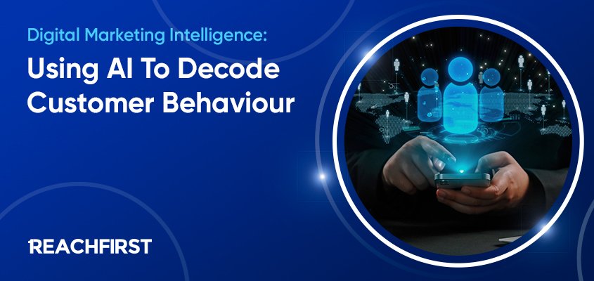 Use AI to decode customer behavior in digital marketing