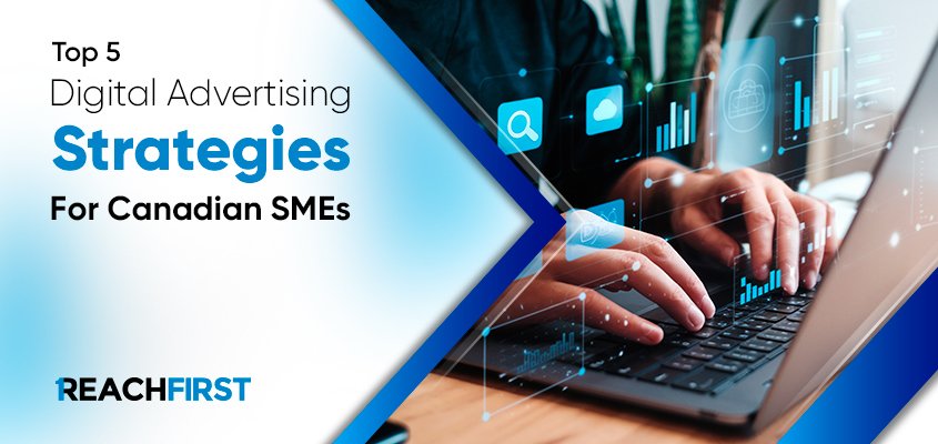 TOP 5 digital advertising strategies for Canadian SMEs