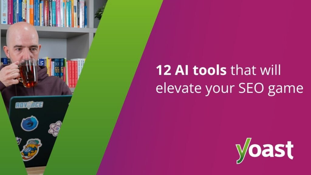 12 AI tools that increase their SEO game • Yoast