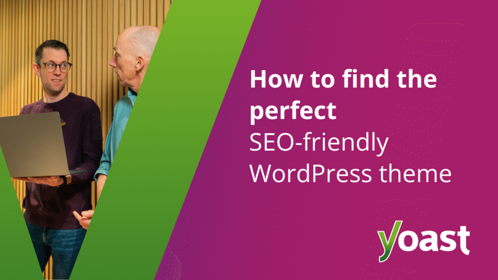 How to find the perfect SEO-friendly WordPress topic • Yoast