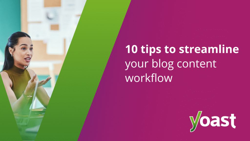 10 tips to optimize your blog contents -workflow • Yoast