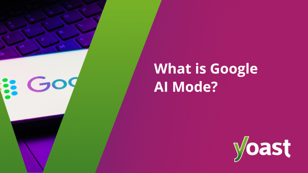 What is Google AI mode? • Yoast
