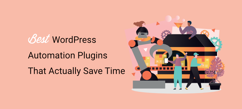 My list of the 8 best automation plugins that save time My list of the 8 best automation plugins that save time