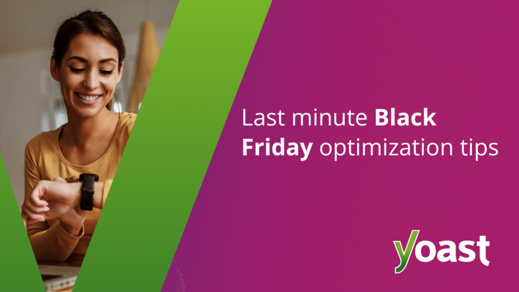 Last Minute Black Friday Tips to Maximize Your Sales • Yoast