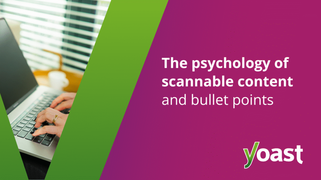 The Psychology of Scannable Content and Bullet Points • Yoast