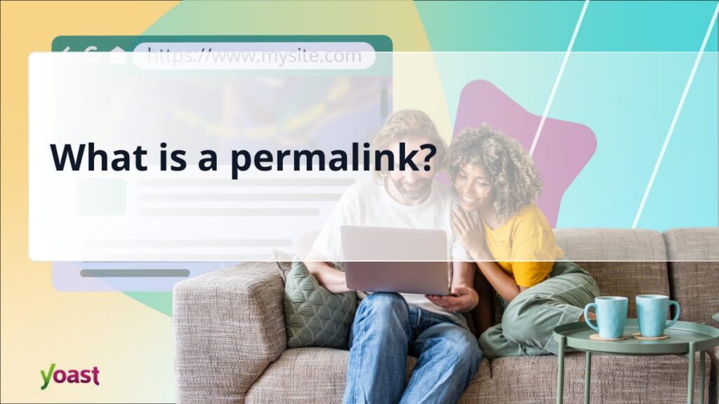 What is a permalink? • SEO for Beginners • Yoast What is a permalink? • SEO for Beginners • Yoast