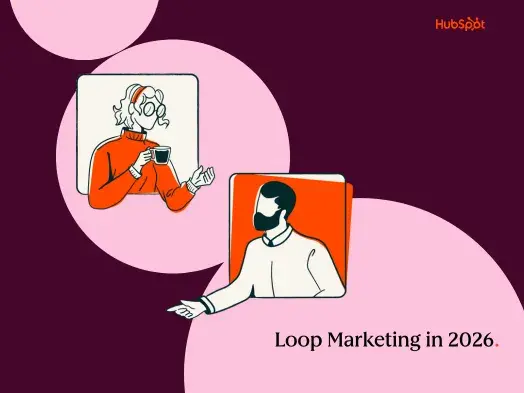 Why loop marketing matters in 2026, according to our State of Marketing report