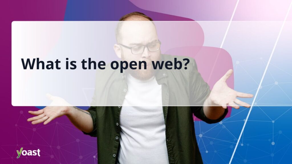 What is the open web? • Yeast