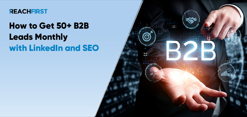 How to get over 50 B2B leads per month with LinkedIn and SEO. How to get over 50 B2B leads per month with LinkedIn and SEO.