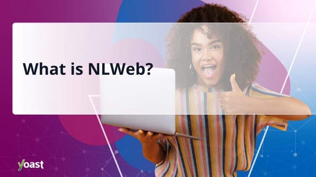 What is NLWeb (Natural Language Web)? • Yeast What is NLWeb (Natural Language Web)? • Yeast