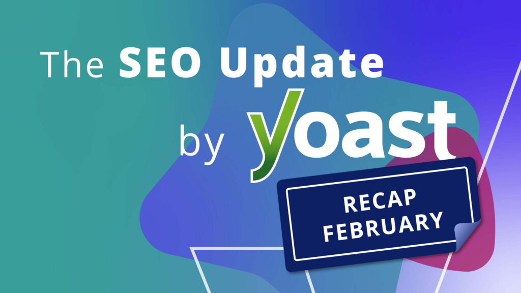 Yoast February 2026 SEO Update Summary • Yoast