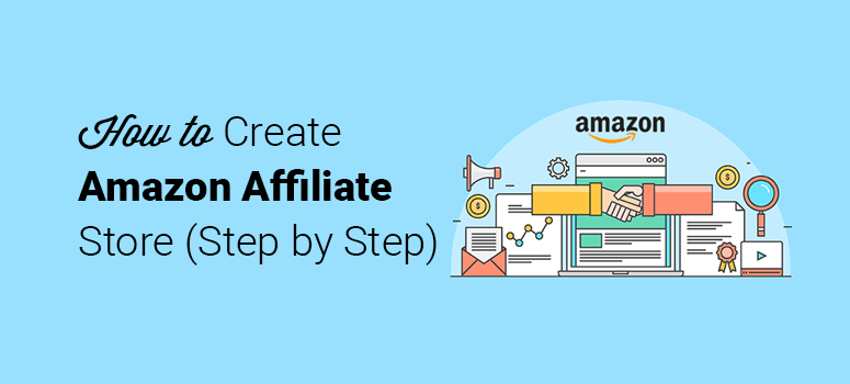 How to Create an Amazon Affiliate Store (Step by Step) How to Create an Amazon Affiliate Store (Step by Step)
