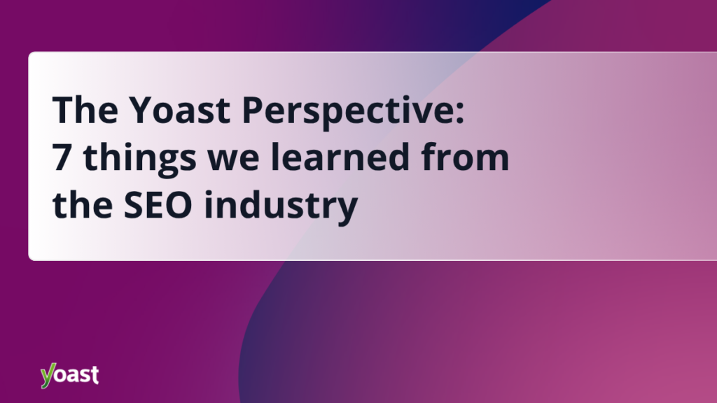7 Things We Learned from the SEO Industry • Yoast